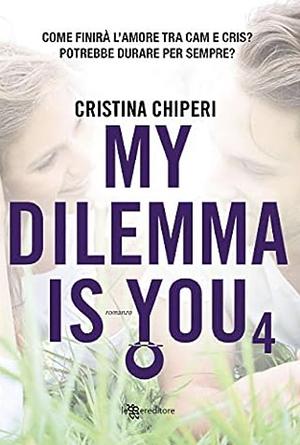 My dilemma is you 4 by Cristina Chiperi