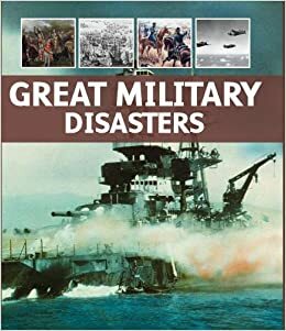 Great Military Disasters by Michael E. Haskew