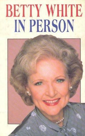 Betty White in Person by Betty White
