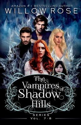 The Vampires of Shadow Hills Series: Vol 7-8 by Willow Rose