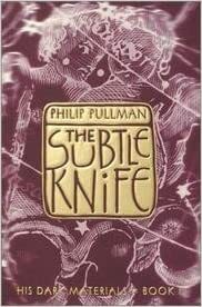 The Subtle Knife by Philip Pullman