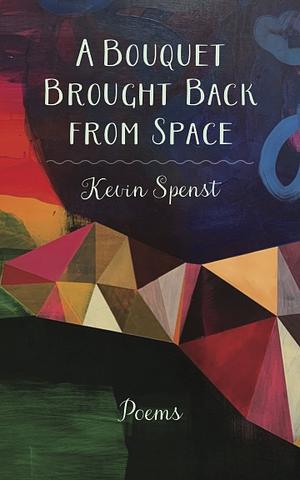 A Bouquet Brought Back from Space by Kevin Spenst