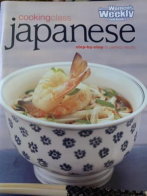The Australian Women's Weekly Cooking Class Japanese: Step-by-step to Perfect Results by Brigid Treloar
