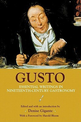 Gusto: Essential Writings in Nineteenth-Century Gastronomy by Denise Gigante
