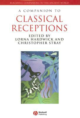 A Companion to Classical Receptions by 