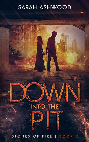 Down into the Pit by Sarah Ashwood