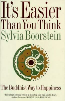 It's Easier Than You Think: The Buddhist Way to Happiness by Sylvia Boorstein