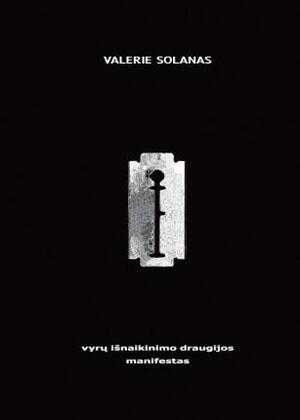 Vyrų išnaikinimo draugijos manifestas by Valerie Solanas