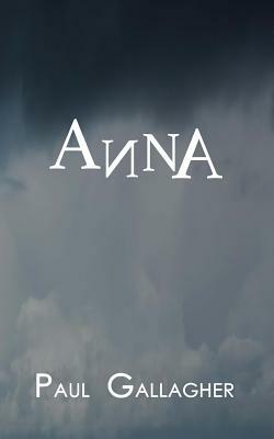 AnnA: a ghost's story by Paul Gallagher