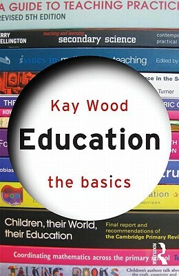 Education: The Basics by Kay Wood