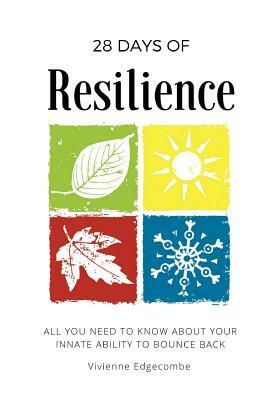 28 Days of Resilience: All you need to know about your innate ability to bounce back by Vivienne Edgecombe