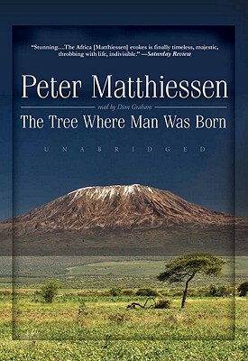 The Tree Where Man Was Born by Peter Matthiessen