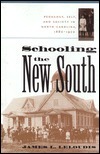 Schooling the New South: Pedagogy, Self, and Society in North Carolina, 1880-1920 by James L. Leloudis
