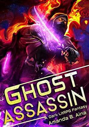 The Ghost Assassin: A Dark Fantasy LitRPG by LitRPG Freaks, Amanda Bear Aina