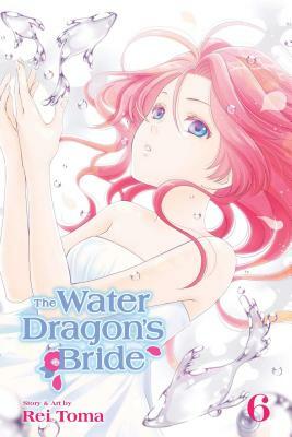 The Water Dragon's Bride, Vol. 6 by Rei Tōma