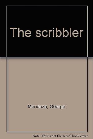 The Scribbler by George Mendoza