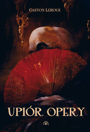 Upiór opery by Gaston Leroux