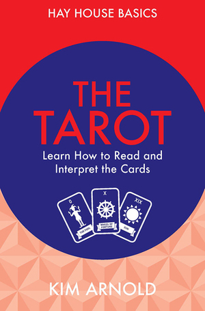 Tarot: Learn How to Read and Interpret the Cards by Kim Arnold