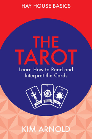 Tarot: Learn How to Read and Interpret the Cards by Kim Arnold
