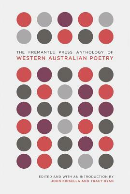 The Fremantle Press Anthology of Western Australian Poetry by Tracy Ryan, John Kinsella