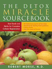 The Detox Miracle Sourcebook: Raw Foods and Herbs for Complete Cellular Regeneration by Robert Morse