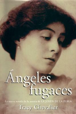 Ángeles fugaces by José Luis López Muñoz, Tracy Chevalier