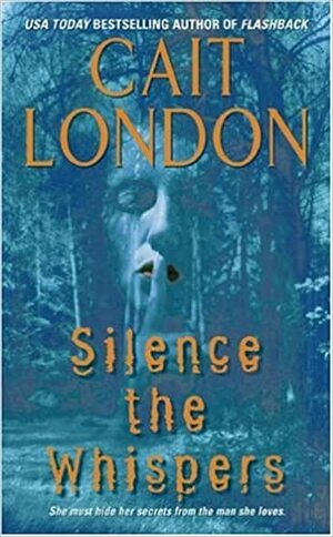 Silence the Whispers by Cait London