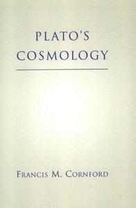 Plato's Cosmology: Timaeus of Plato by Plato