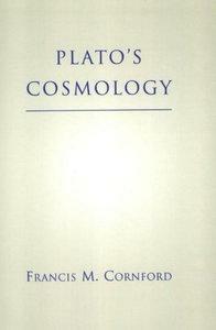 Plato's Cosmology: Timaeus of Plato by Plato