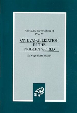 Evangelii Nuntiandi: On Evangelization in the Modern World by Pope Paul VI