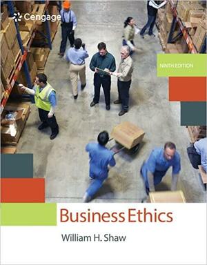 Business Ethics: A Textbook with Cases by William H. Shaw
