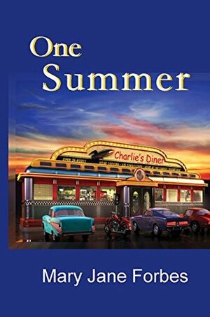 One Summer: ...at Charlie's Diner by Mary Jane Forbes