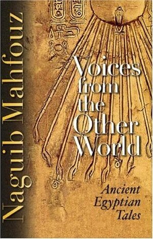 Voices from the Other World: Ancient Egyptian Tales by Raymond Stock, Naguib Mahfouz