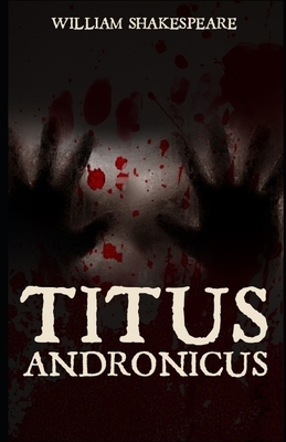 Titus Andronicus Illustrated by William Shakespeare