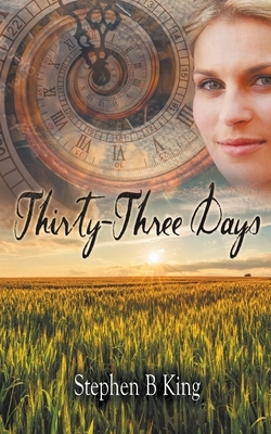 Thirty-Three Days by Stephen B King