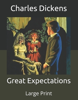 Great Expectations: Large Print by Charles Dickens