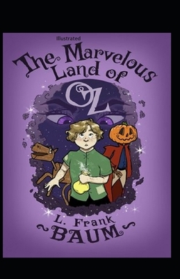 The Marvelous Land of Oz Illustrated by L. Frank Baum