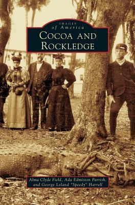 Cocoa and Rockledge by Alma Clyde Field, Ada Edmiston Parrish, George Leland Harrell