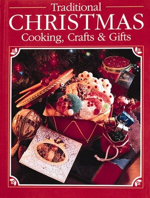 Traditional Christmas Cooking, Crafts and Gifts by Cy Decosse Inc.