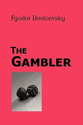 The Gambler by Fyodor Dostoevsky