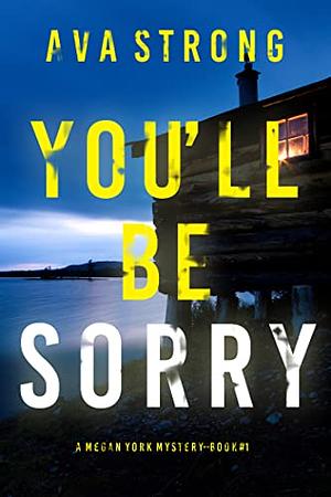 You’ll Be Sorry by Ava Strong