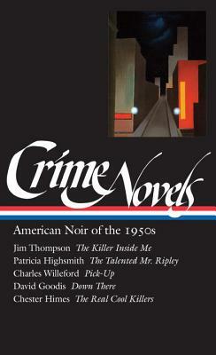 Crime Novels: American Noir of the 1950s by Patricia Highsmith, Robert Polito, Charles Willeford, Jim Thompson, David Goodis, Chester Himes