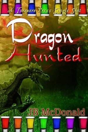 Dragon Hunted by J.B. McDonald