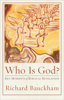 Who Is God?: Key Moments of Biblical Revelation by Richard Bauckham, H Zacharias