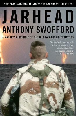 Jarhead: A Marine's Chronicle of the Gulf War and Other Battles by Anthony Swofford