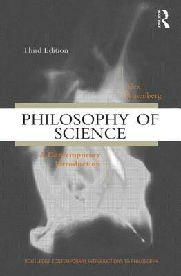 Philosophy of Science: A Contemporary Introduction by Alex Rosenberg