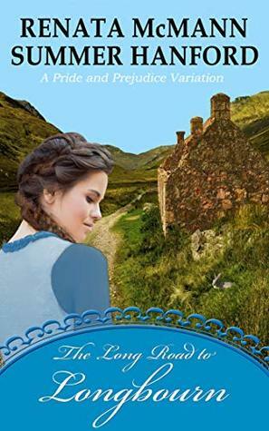 The Long Road to Longbourn: A Pride and Prejudice Variation by Renata McMann, Summer Hanford