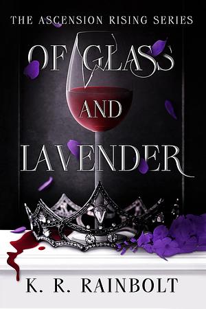 Of Glass and Lavender by K.R. Rainbolt