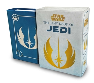 Star Wars: The Tiny Book of Jedi: Wisdom from the Light Side of the Force: (gift for Star Wars Fan, Star Wars Books, Stocking Stuffer) by S.T. Bende