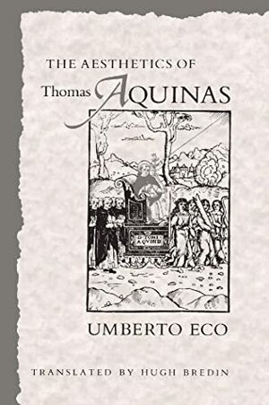 The Aesthetics of Thomas Aquinas by Umberto Eco